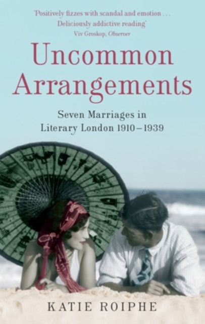 Uncommon Arrangements : Seven Marriages in Literary London 1910 -1939, EPUB eBook
