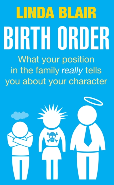 Birth Order : What your position in the family really tells you about your character, EPUB eBook