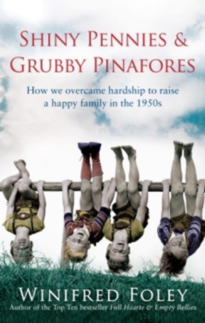 Shiny Pennies And Grubby Pinafores : How we overcame hardship to raise a happy family in the 1950s, EPUB eBook