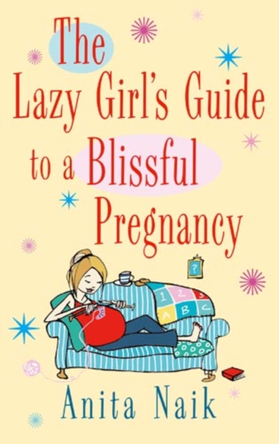 The Lazy Girl's Guide To A Blissful Pregnancy, EPUB eBook