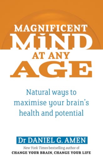 Magnificent Mind At Any Age : Natural Ways to Maximise Your Brain's Health and Potential, EPUB eBook
