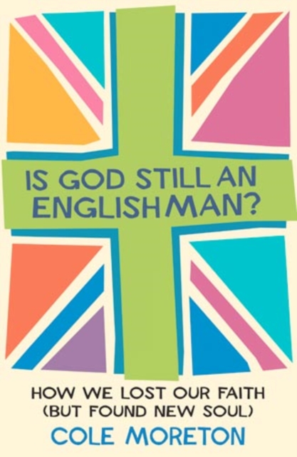 Is God Still An Englishman? : How We Lost Our Faith (But Found New Soul), EPUB eBook