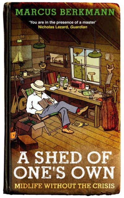 A Shed Of One's Own : Midlife Without the Crisis, EPUB eBook