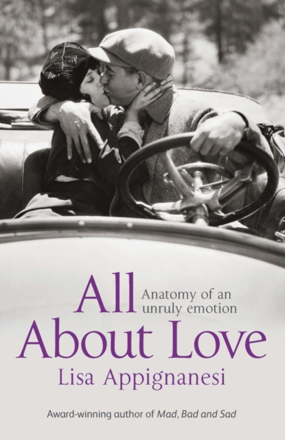 All About Love : Anatomy of an Unruly Emotion, EPUB eBook