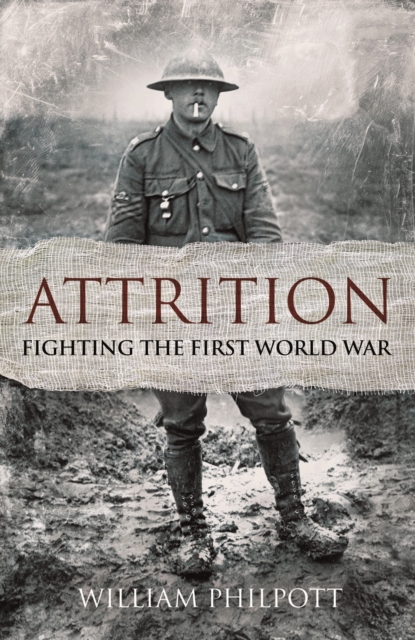 Attrition : Fighting the First World War, EPUB eBook