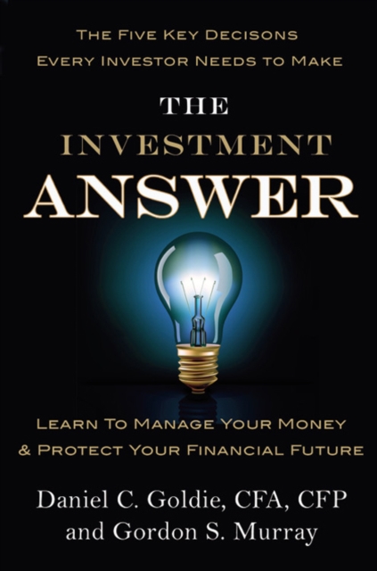 The Investment Answer : Learn to manage your money and protect your financial future, EPUB eBook