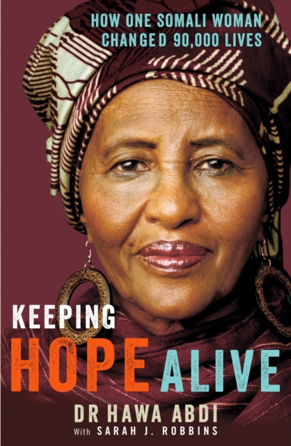 Keeping Hope Alive : How One Somali Woman Changed 90,000 Lives, EPUB eBook