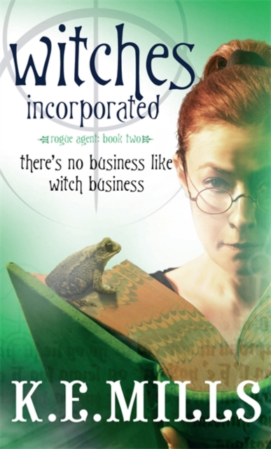 Witches Incorporated : Book 2 of the Rogue Agent Novels, EPUB eBook