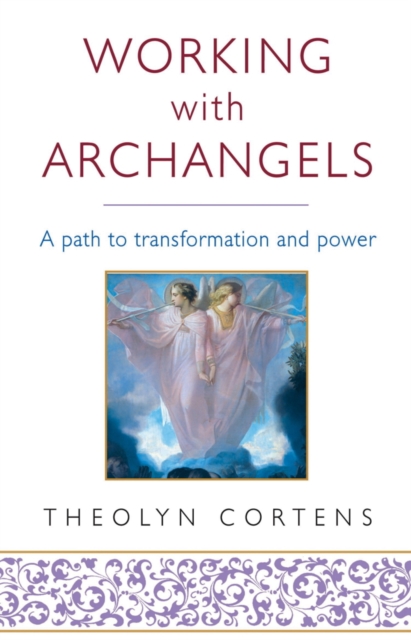 Working With Archangels : Your path to transformation and power, EPUB eBook