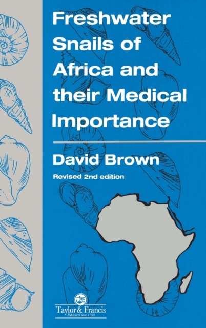 Freshwater Snails Of Africa And Their Medical Importance, Hardback Book