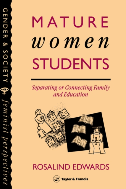 Mature Women Students : Separating Of Connecting Family And Education, Paperback / softback Book
