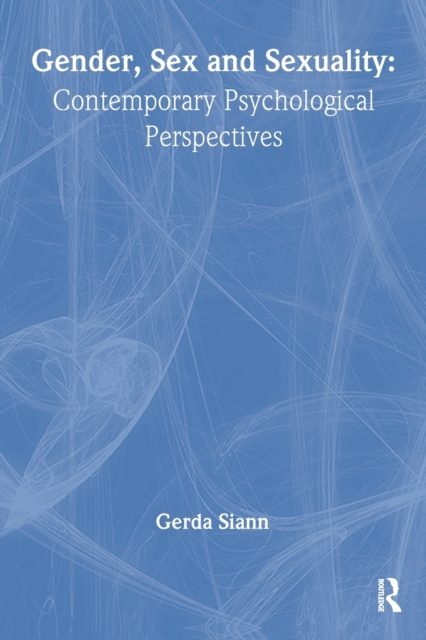 Gender, Sex and Sexuality : Contemporary Psychological Perspectives, Paperback / softback Book