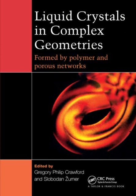 Liquid Crystals in Complex Geometries : Formed by Polymer and Porous Networks, Hardback Book