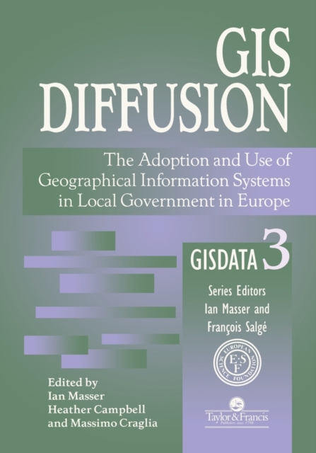 GIS Diffusion : The Adoption And Use Of Geographical Information Systems In Local Government in Europe, Paperback / softback Book