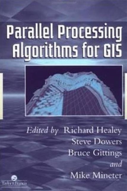 Parallel Processing Algorithms for GIS, Hardback Book
