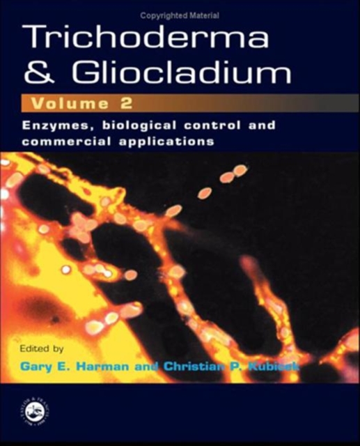 Trichoderma And Gliocladium, Volume 2 : Enzymes, Biological Control and commercial applications, Hardback Book