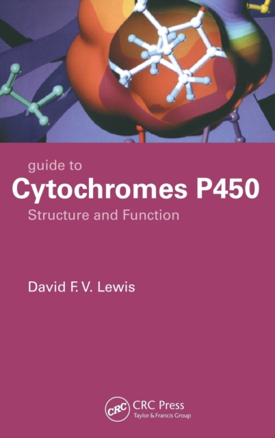 Guide to Cytochromes P450 : Structure and Function, Second Edition, Hardback Book