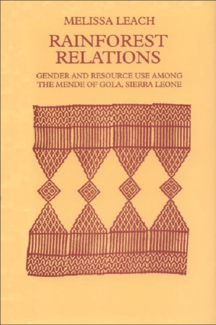 Rainforest Relations : Gender and Resource Use by the Mende of Gola, Sierra Leone, Hardback Book