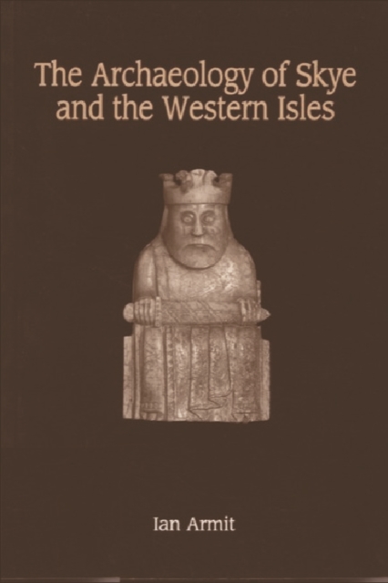 The Archaeology of Skye and the Western Isles, Paperback / softback Book