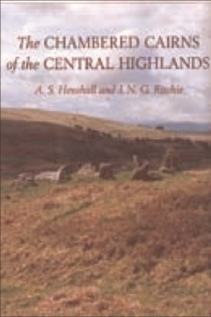 The Chambered Cairns of the Central Highlands : An Inventory of the Structures and Their Contents, Paperback / softback Book