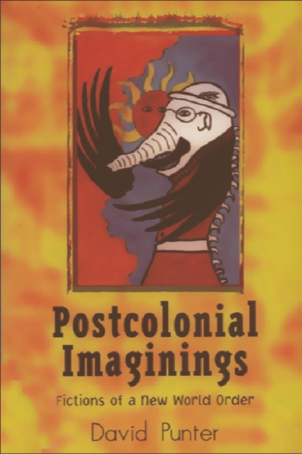 Postcolonial Imaginings : Fictions of a New World Order, Paperback / softback Book