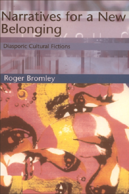 Narratives for a New Belonging : Diasporic Cultural Fictions, Paperback / softback Book