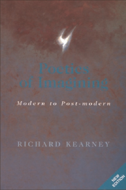 Poetics of Imagining : Modern to Post-modern, Paperback / softback Book