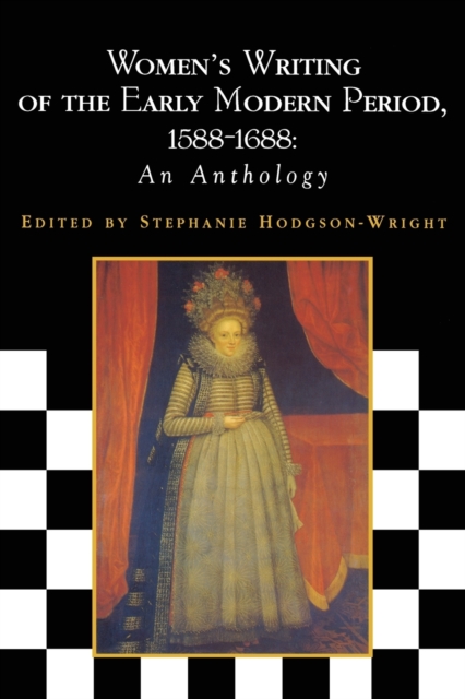 Women's Writing of the Early Modern Period, 1588-1688 : An Anthology, Paperback / softback Book