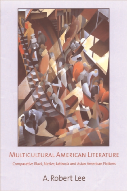 Multicultural American Literature : Comparative Black, Native Latino/a and Asian American Fictions, Paperback / softback Book