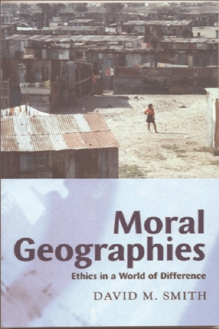 Moral Geographies : Ethics in a World of Difference, Paperback / softback Book