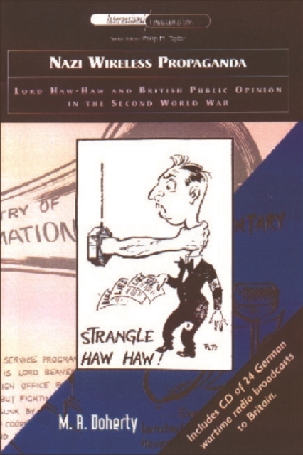 Nazi Wireless Propaganda : Lord Haw-Haw and British Public Opinion in the Second World War, Paperback / softback Book