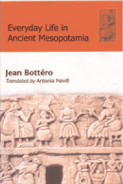 Everyday Life in Ancient Mesopotamia : Everyday Life in the First Civilisation, Paperback / softback Book