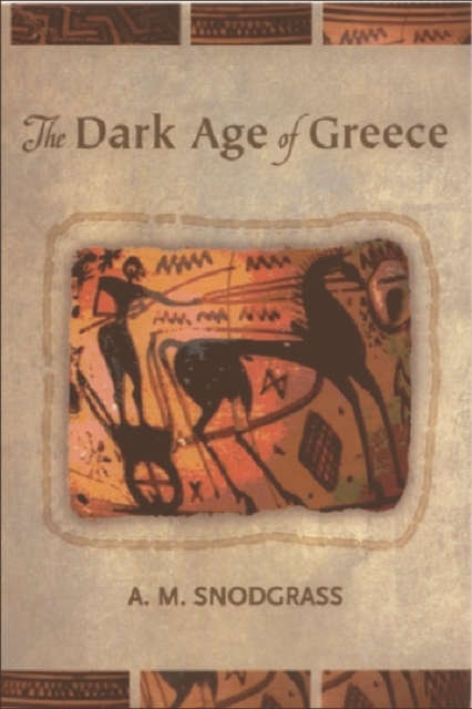 The Dark Age of Greece : An Archaeological Survey of the Eleventh to the Eighth Centuries BC, Paperback / softback Book