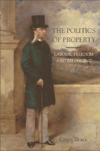The Politics of Property : Labour, Freedom and Belonging, Paperback / softback Book