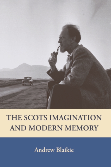 The Scots Imagination and Modern Memory : Representations of Belonging, Hardback Book