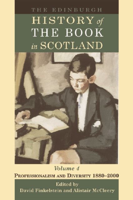 The Edinburgh History of the Book in Scotland : Professionalism and Diversity 1880-2000 v. 4, Hardback Book