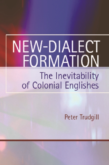 New-Dialect Formation : The Inevitability of Colonial Englishes, Paperback / softback Book