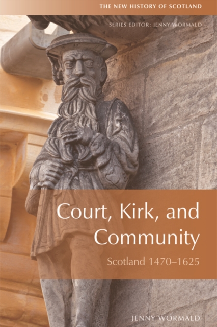 Court, Kirk and Community : Scotland 1470-1625, Paperback / softback Book