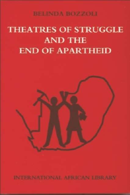 Theatres of Struggle and the End of Apartheid, Paperback / softback Book