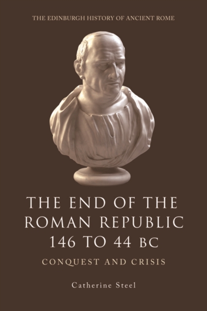 The End of the Roman Republic 146 to 44 BC : Conquest and Crisis, Hardback Book