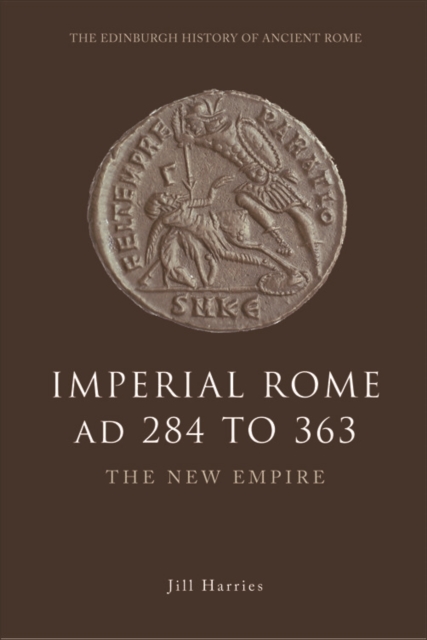 Imperial Rome AD 284 to 363 : The New Empire, Hardback Book