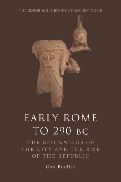 Early Rome to 290 Bc : The Beginnings of the City and the Rise of the Republic, Hardback Book