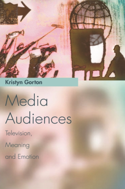 Media Audiences : Television, Meaning and Emotion, Paperback / softback Book