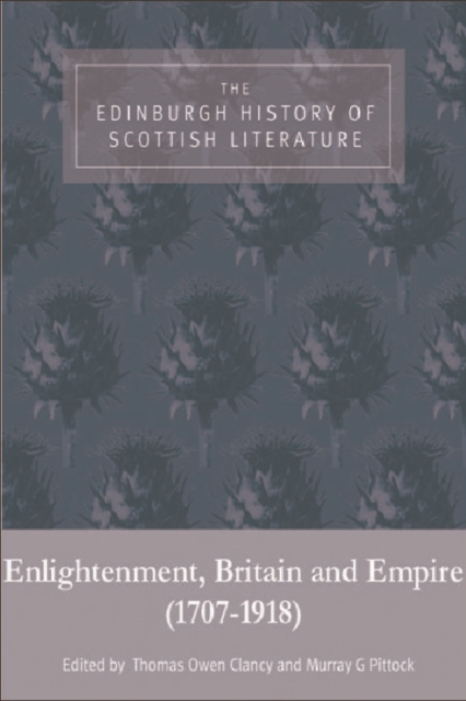 The Edinburgh History of Scottish Literature : Enlightenment, Britain and Empire (1707-1918) v. 2, Hardback Book