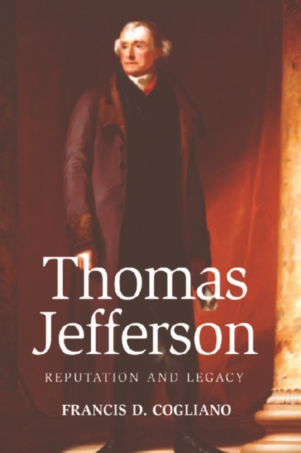 Thomas Jefferson : Reputation and Legacy, Hardback Book