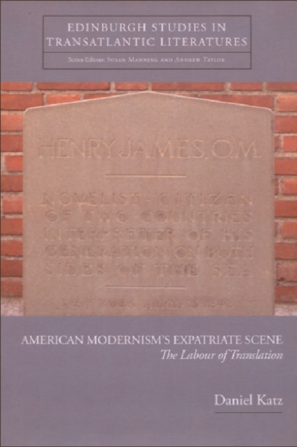 American Modernism's Expatriate Scene : The Labour of Translation, Hardback Book