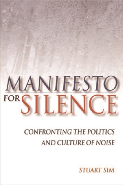 Manifesto for Silence : Confronting the Politics and Culture of Noise, Hardback Book