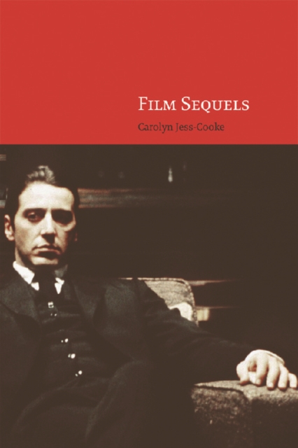 Film Sequels : Theory and Practice from Hollywood to Bollywood, Hardback Book