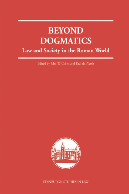 Beyond Dogmatics : Law and Society in the Roman World, Hardback Book