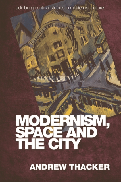 Modernism, Space and the City : Outsiders and Affect in Paris, Vienna, Berlin, and London, Paperback / softback Book